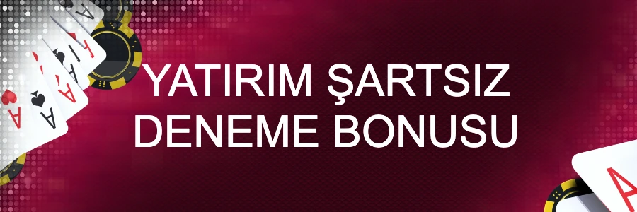Yatırım Şartsız Deneme Bonusu